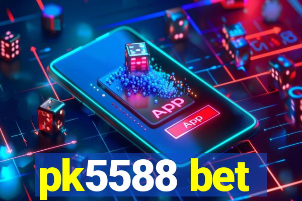pk5588 bet